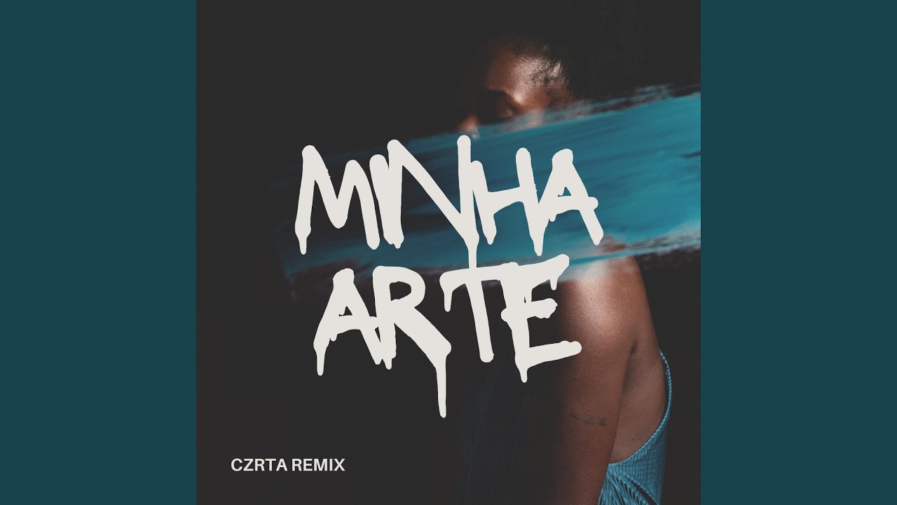 Minha Arte (CZRTA Remix)