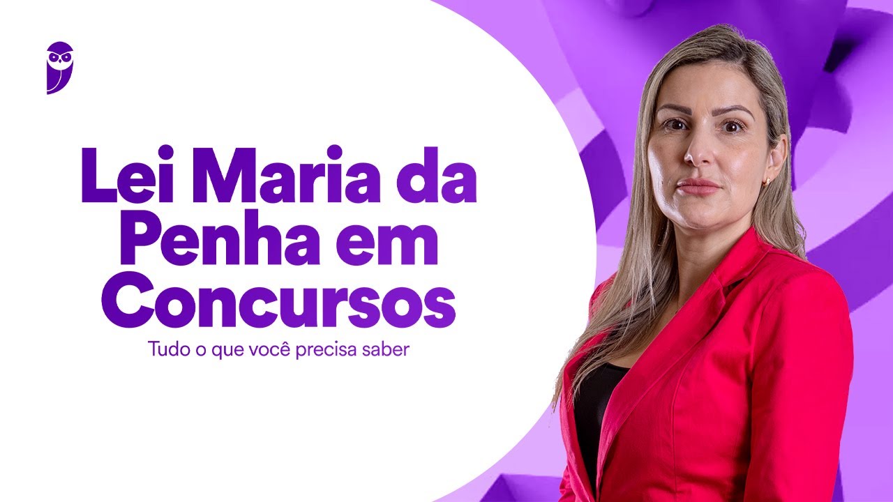 Lei Maria da Penha em Concursos: Tudo o que você precisa saber