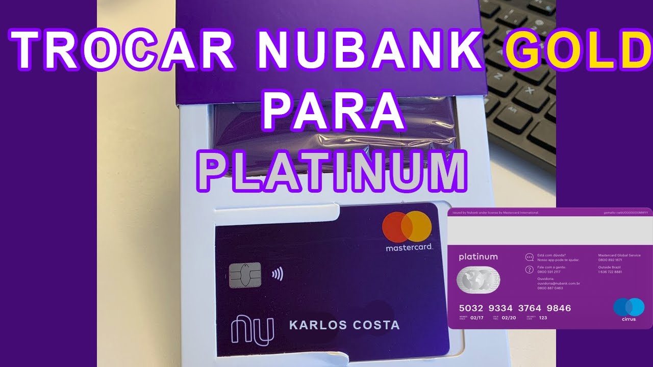 UPGRADE Nubank GOLD para Nubank Platinum 2020 | COMO TROCAR?