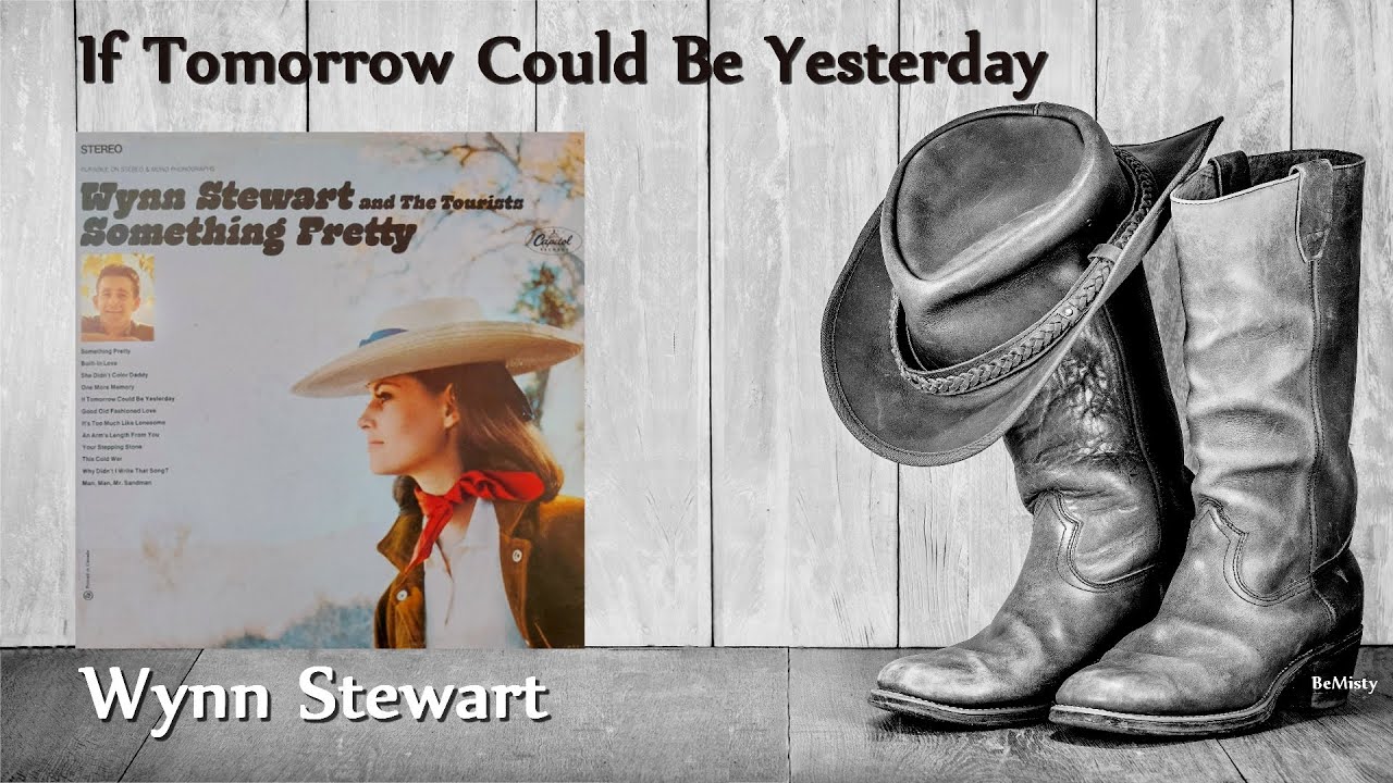 Wynn Stewart - If Tomorrow Could Be Yesterday