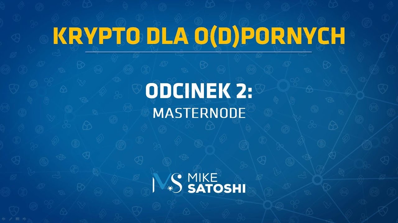 2018.10.28 - Krypto do odpornych - odcinek 2 - masternode - wprowadzenie