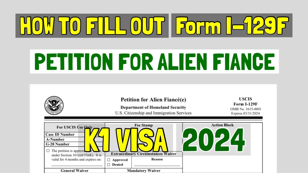 K1 VISA JOURNEY: How to fill out form I-129F Petition for K1 Alien Fiance Visa (Expires 3/31/2024)