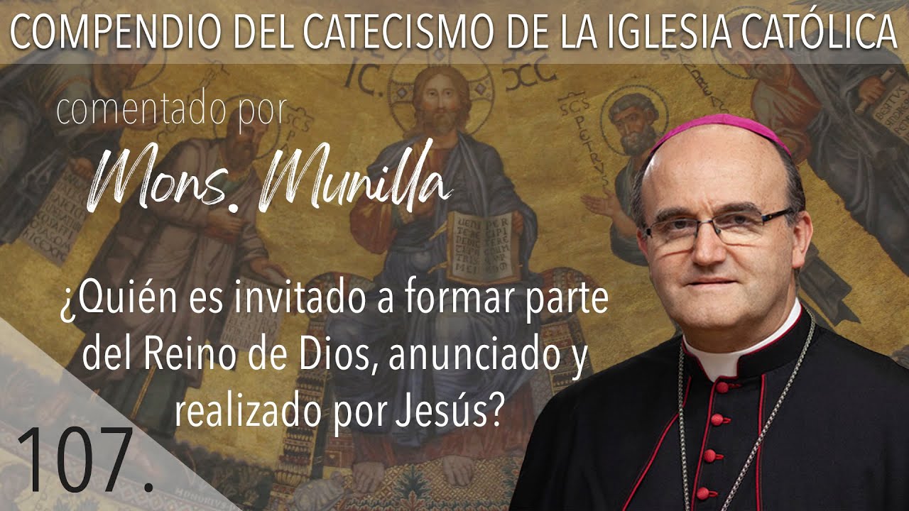 nº 107 ¿Quién es invitado a formar parte del Reino de Dios, anunciado y realizado por Jesús?
