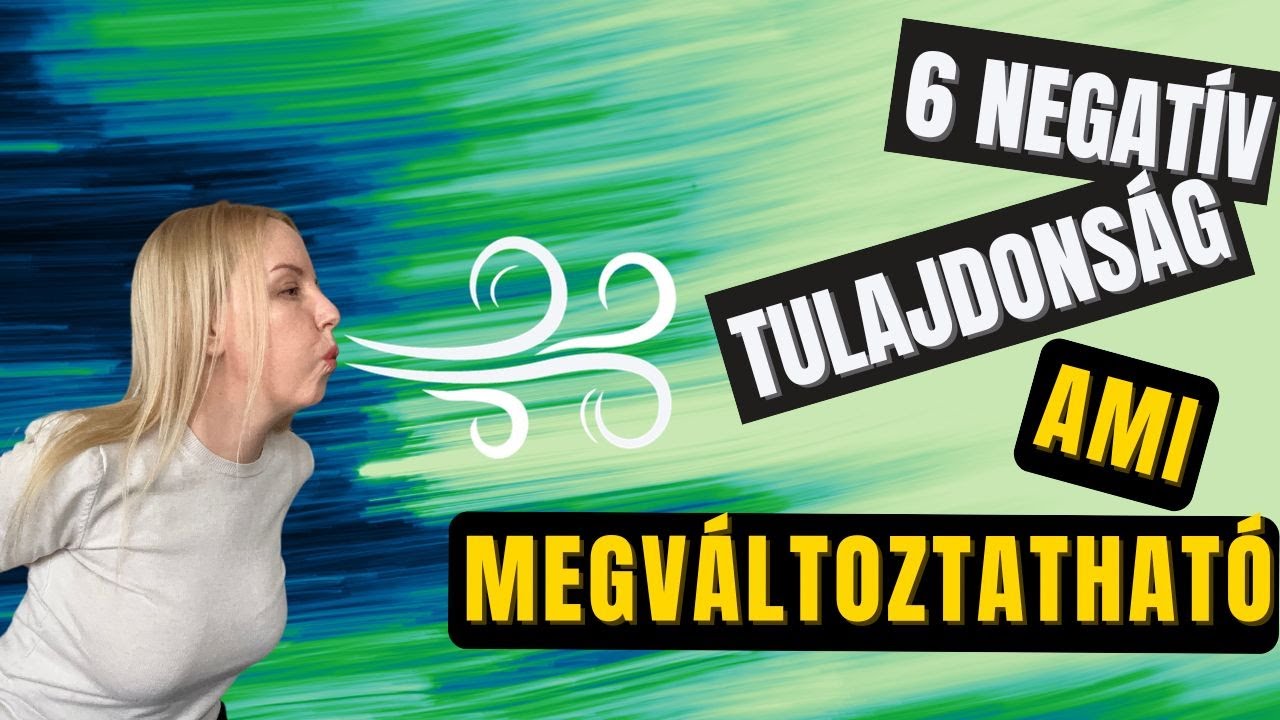 6 negatív tulajdonság, ami megváltoztatható