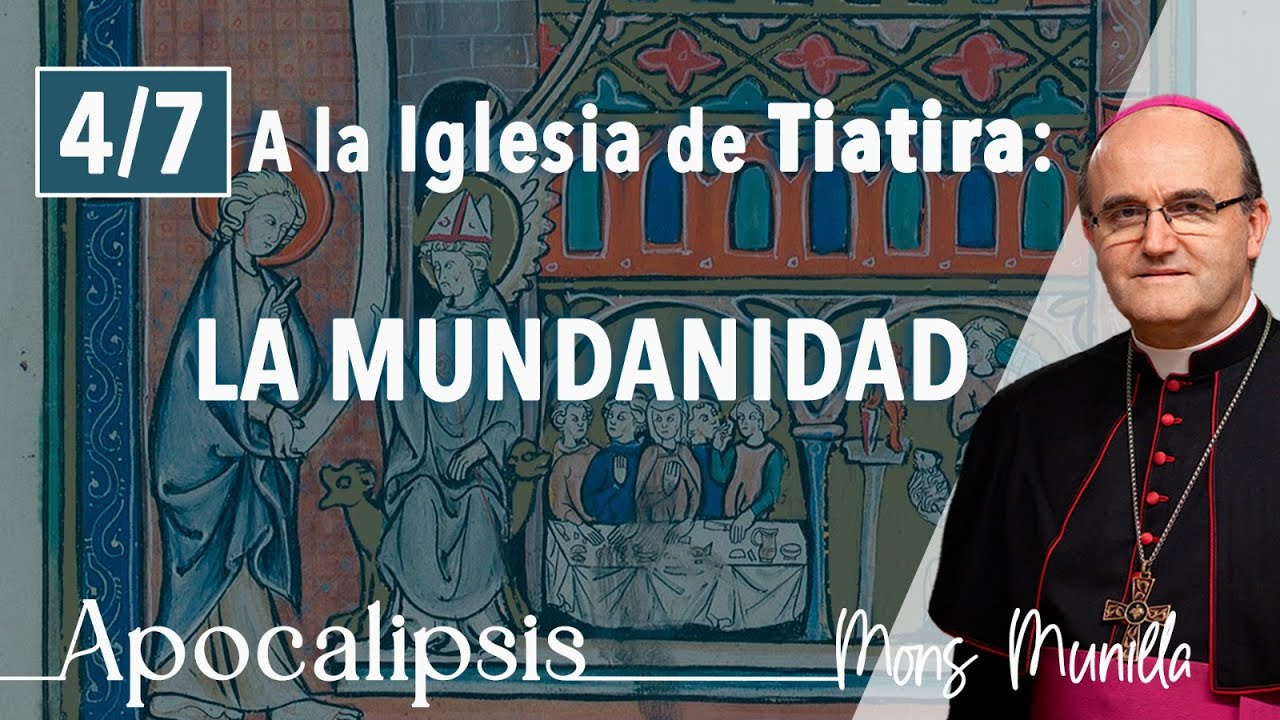 (4/7) A la Iglesia de Tiatira: LA MUNDANIDAD