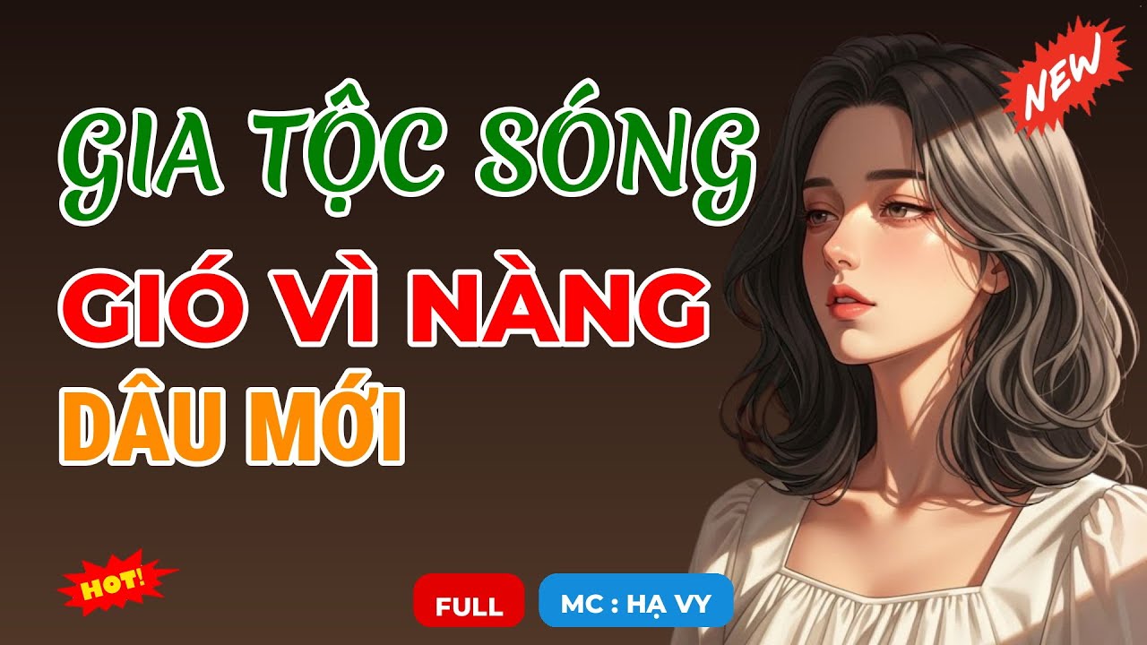 GIA TỘC SÓNG GIÓ VÌ NÀNG DÂU MỚI | AUDIO TIỂU THUYẾT NGÔN TÌNH HAY MC HẠ VY