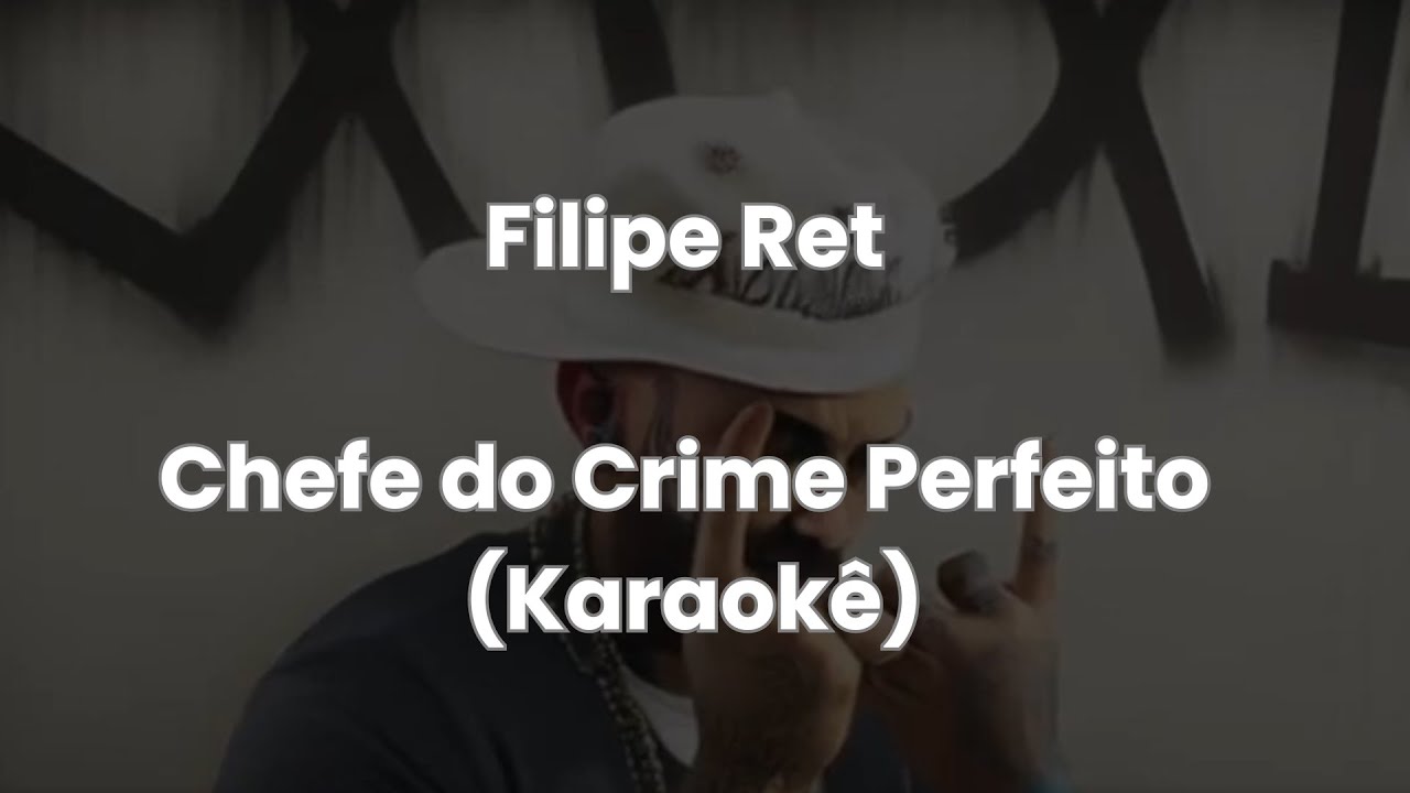 Filipe Ret - Chefe do Crime Perfeito (Versão Karaokê)