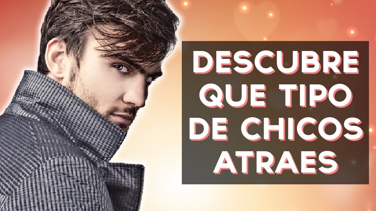 &iquest;Qu&eacute; tipo de Chicos atraes? | Test Divertidos