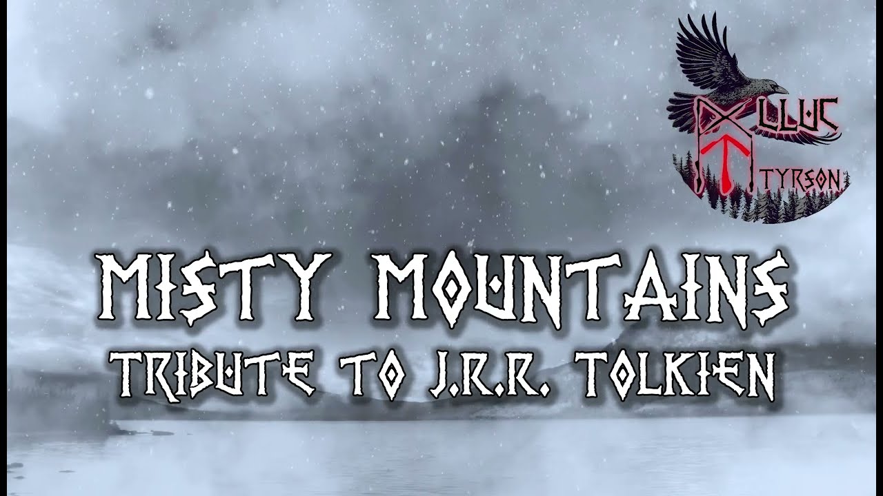 Misty Mountains - The Dwarves Song from “The Hobbit” Tribute to J.R.R. Tolkien