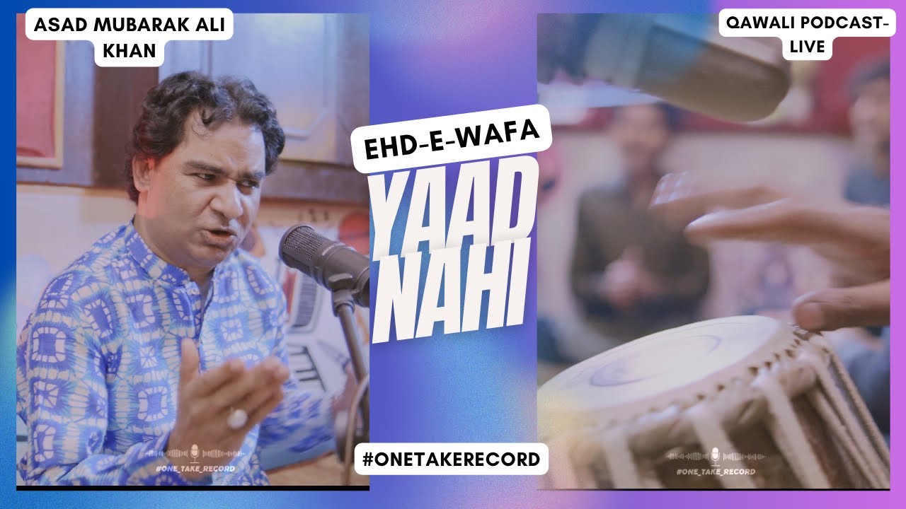 Qawali Podcast | Ehd-e-Wafa Yaad Nahi | Asad Mubarak Ali Khan | Saghar Siddique | #onetakerecors