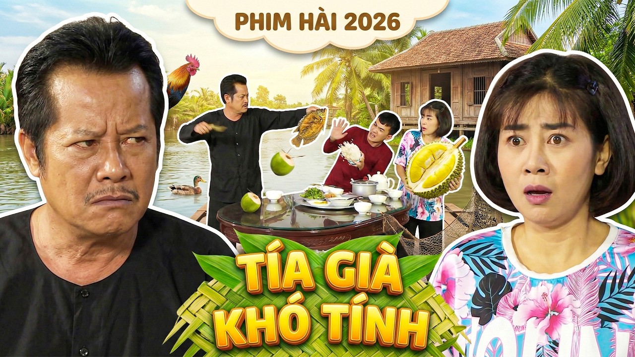 TÍA GIÀ KHÓ TÍNH | PHIM HAI LÚA 2026 | PHIM HÀI 2026 | PHIM VIỆT NAM | PHIM MIỀN TÂY THVL