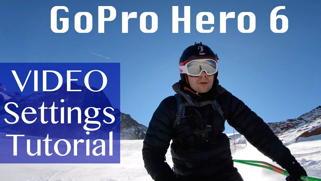 GoPro Hero 6 Video settings - Tutorial and Tips