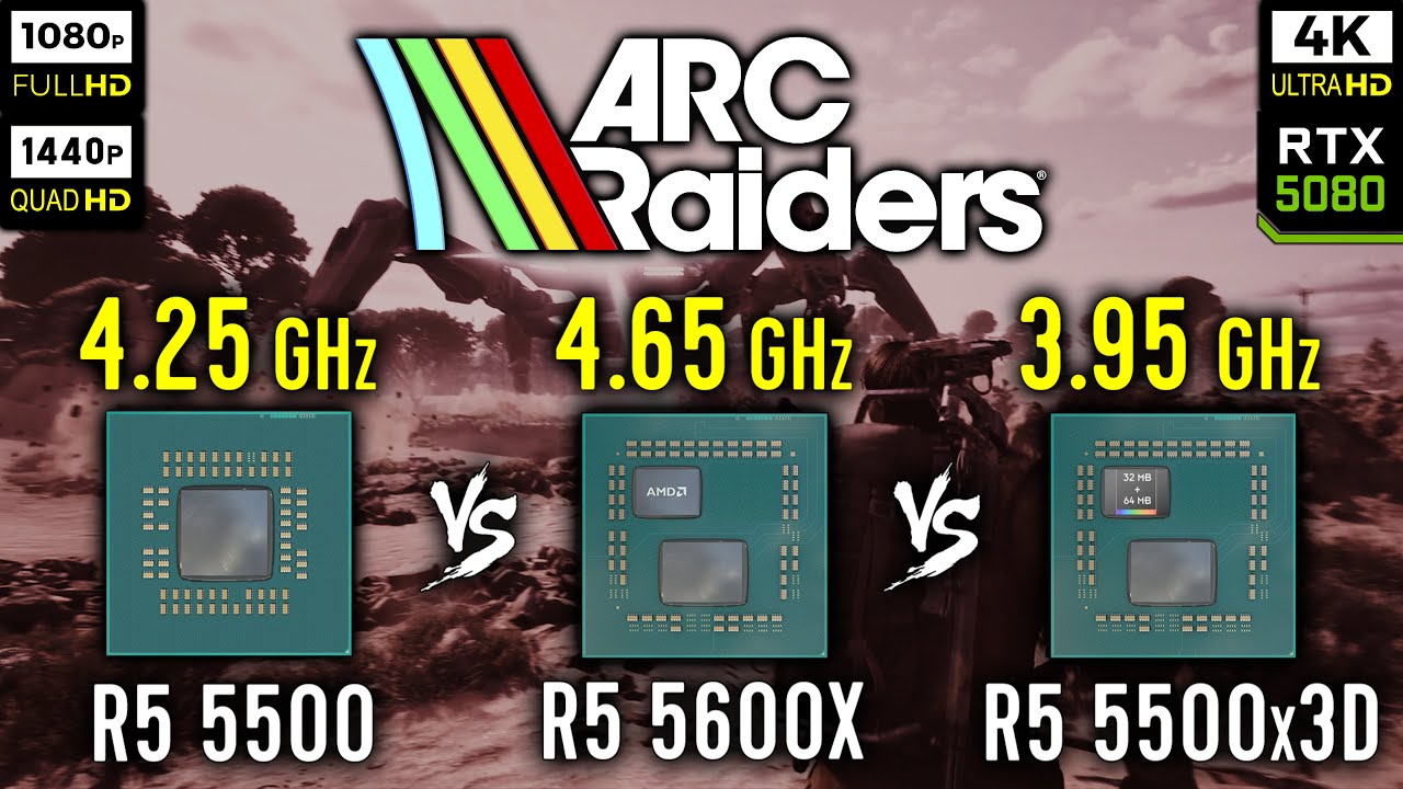 Ryzen 5 5500 vs Ryzen 5 5600X vs Ryzen 5 5500x3D in ARC Raiders | RTX 5080 [ 1080p, 1440p, 4K ]
