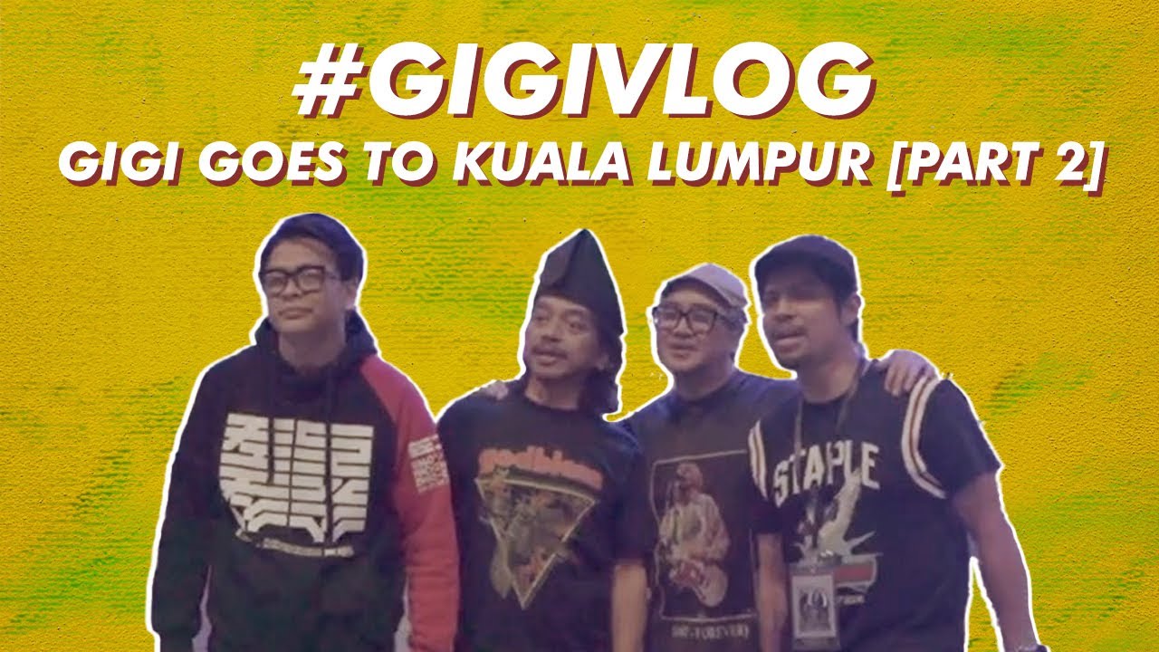 #GIGIVLOG - GIGI Goes To Kuala Lumpur [Part 2]