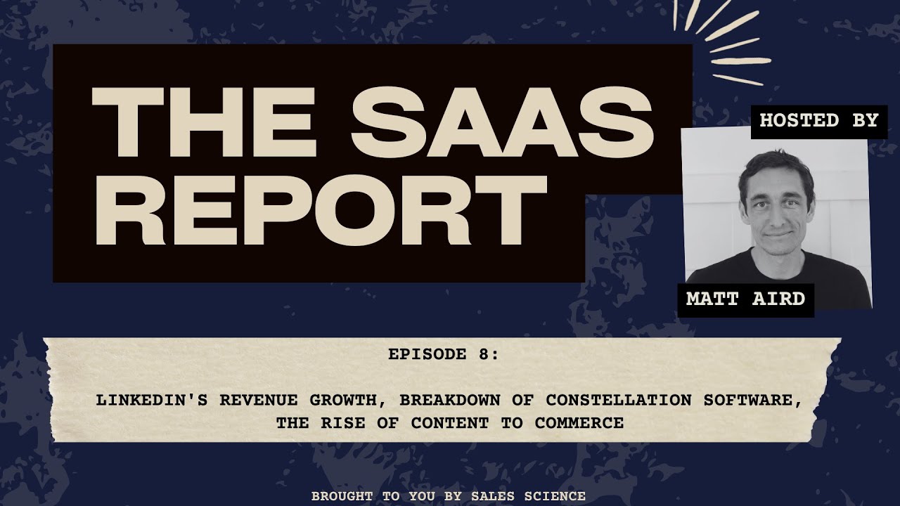 Ep 8: LinkedIn's Revenue Growth, Breakdown of Constellation Software,The Rise of Content to Commerce