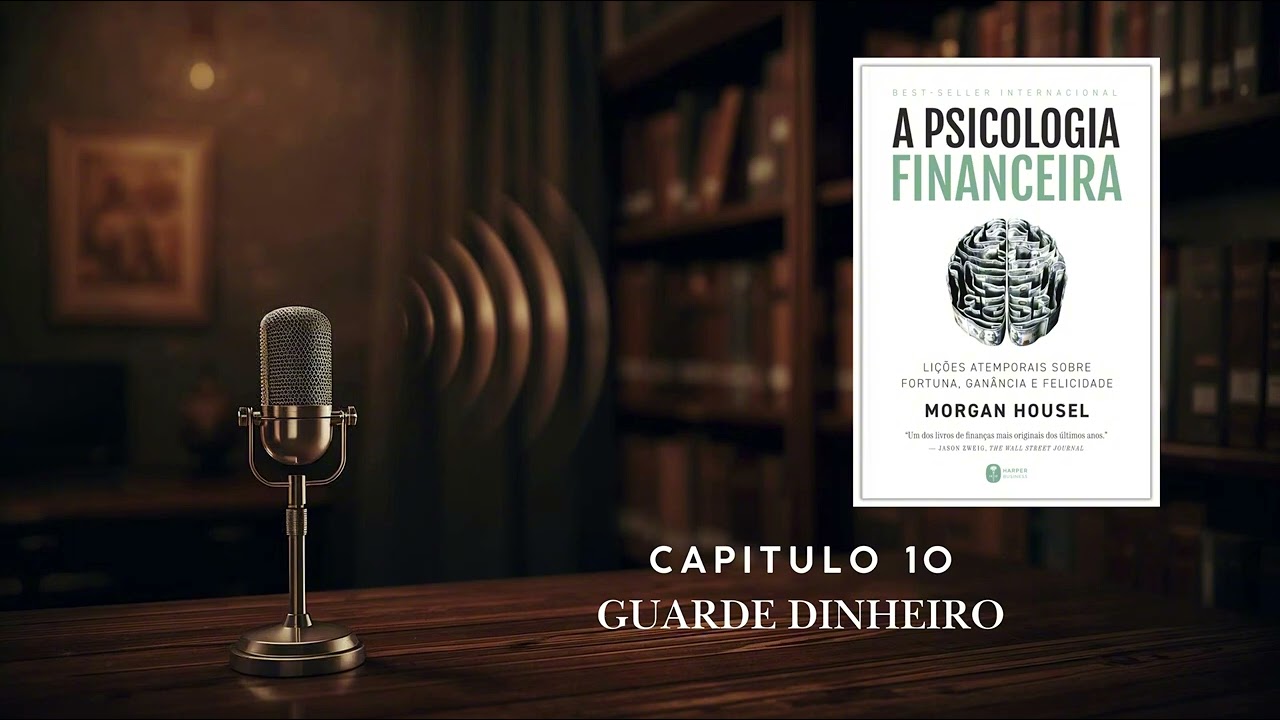 Livro: Psicologia Financeira - Capitulo 10 - Guarde dinheiro