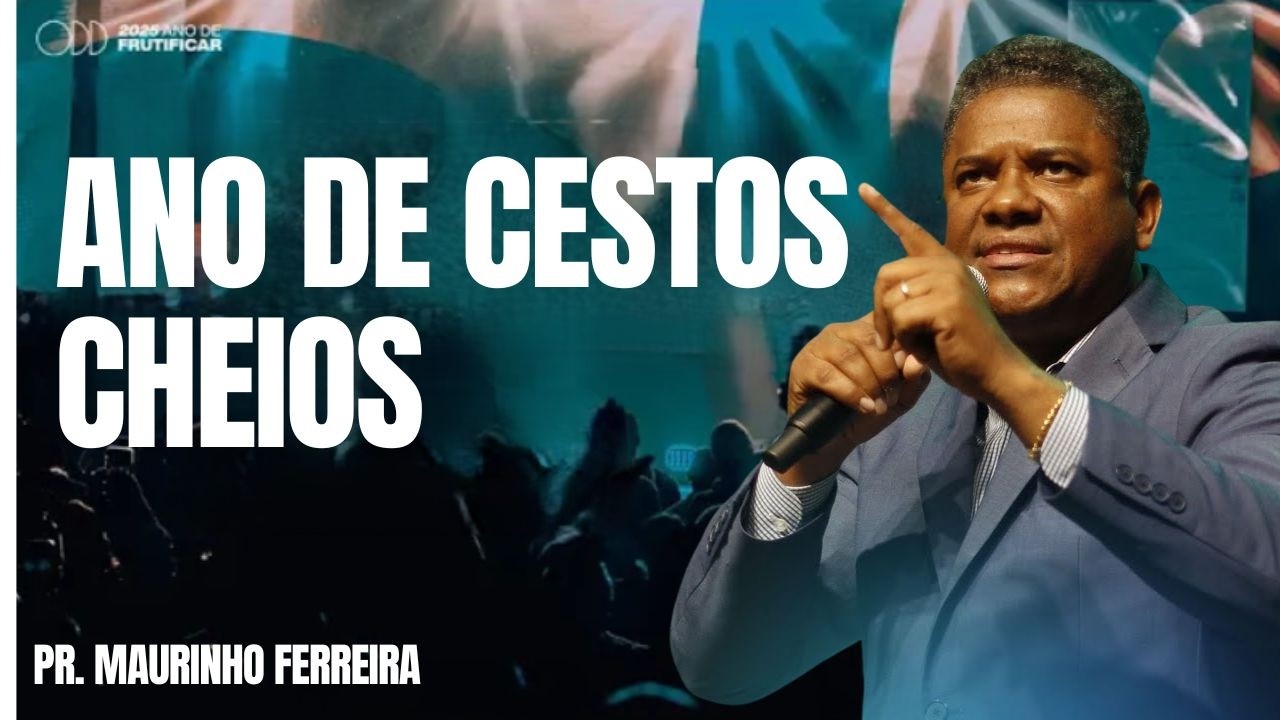PR. MAURINHO FERREIRA I ANO DE CESTOS CHEIOS