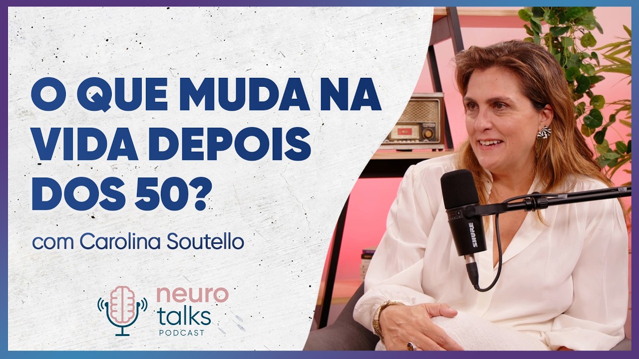 Autoestima, envelhecimento e a liberdade de ser quem voc&ecirc; &eacute; | Neurotalks #71