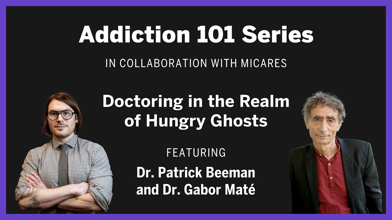 Addiction 101: Doctoring in the Realm of Hungry Ghosts with Dr. Gabor Mate