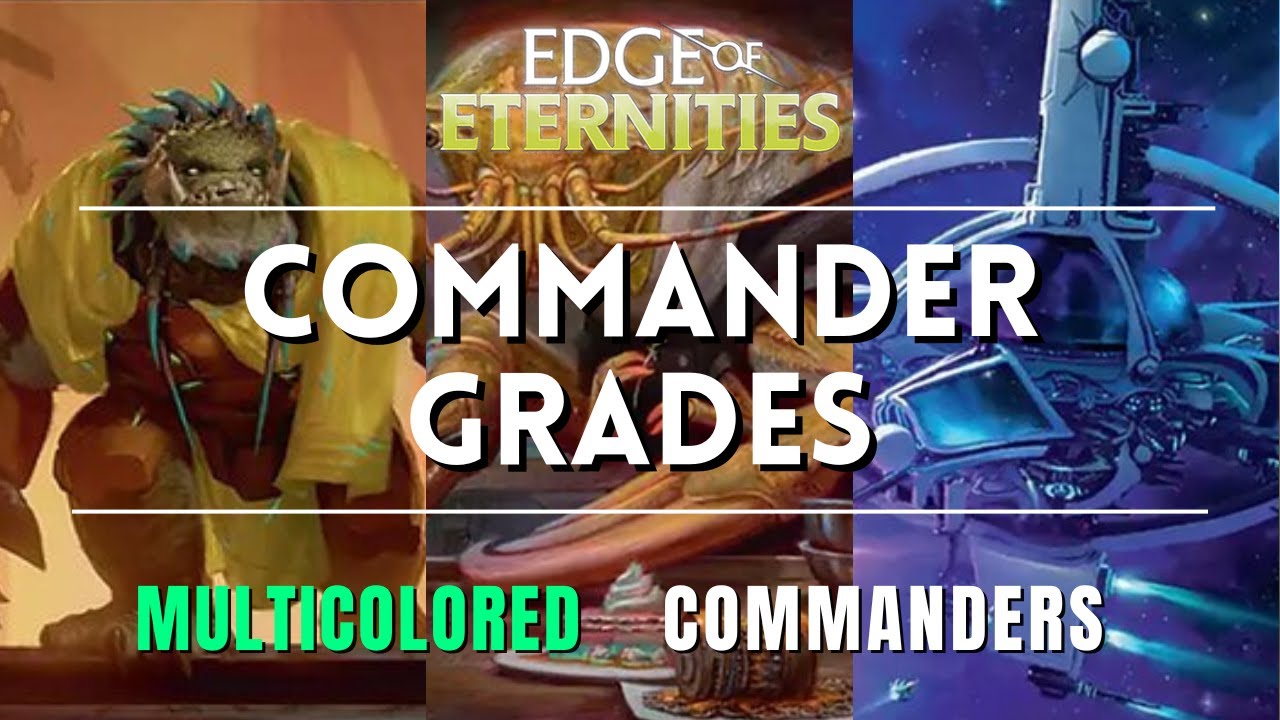 Commander Grades - The Best Multicolored Commanders from Edge of Eternities