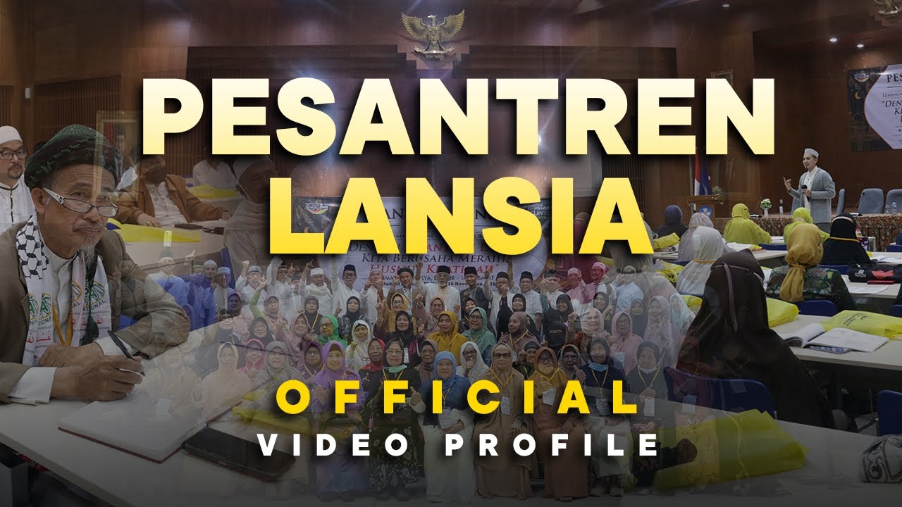 Pesantren Lansia - Meraih Husnul Khatimah | Official Video Profile