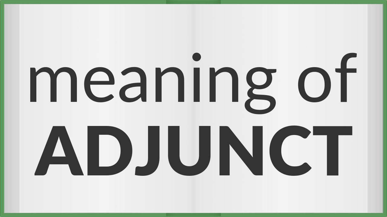 Adjunct | meaning of Adjunct