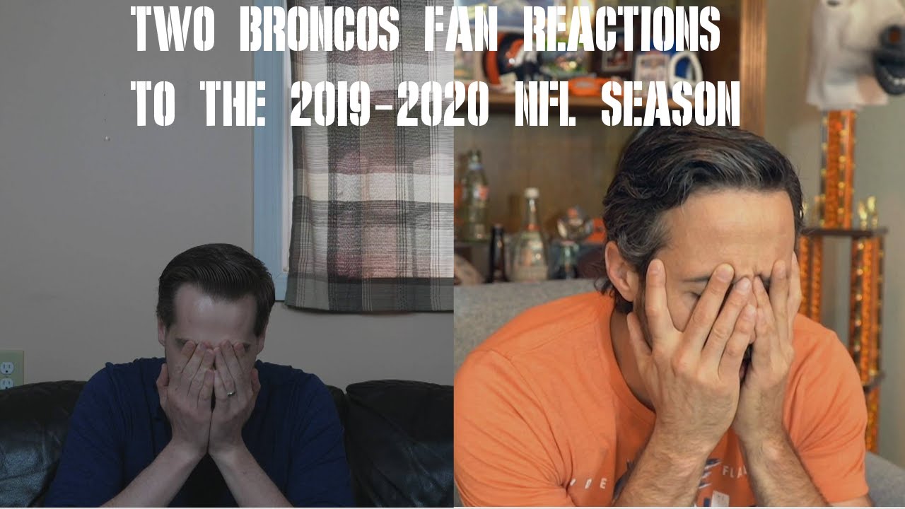 Two Broncos Fan Reactions to the 2019-2020 NFL Season