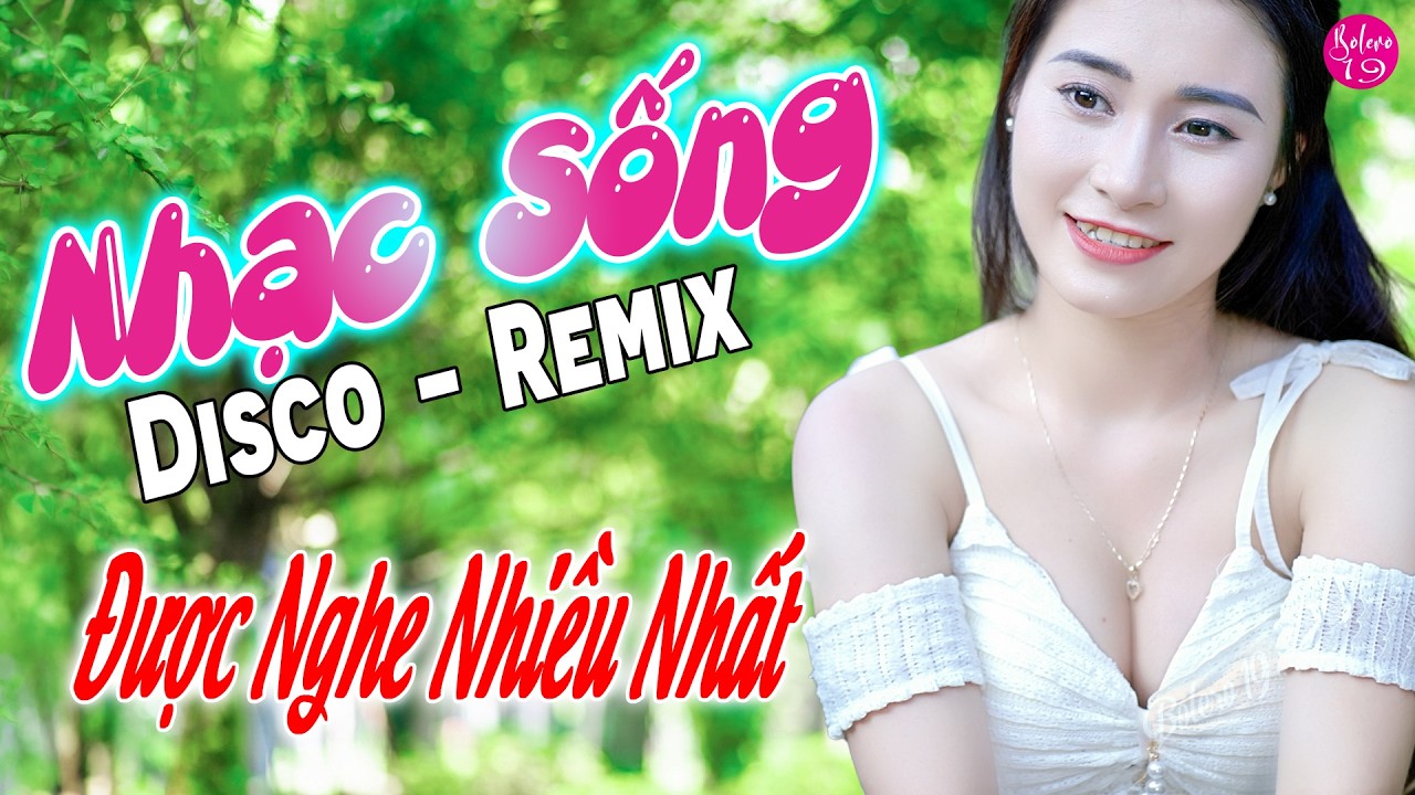 LK Nhạc Sống Disco Remix 2026 Cực Ch&aacute;y | Nhạc Trữ T&igrave;nh Remix Cực Ph&ecirc;, Được Nghe Nhiều Nhất
