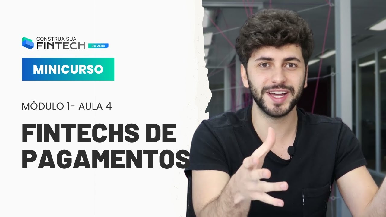 O que s&atilde;o FINTECHS de PAGAMENTOS? Como elas funcionam? | Minicurso Construa sua Fintech do Zero