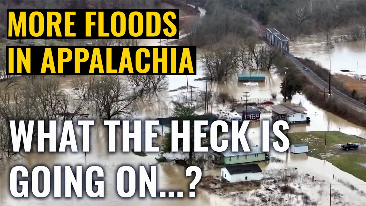 MORE FLOODS IN APPALACHIA | What the heck is going on?