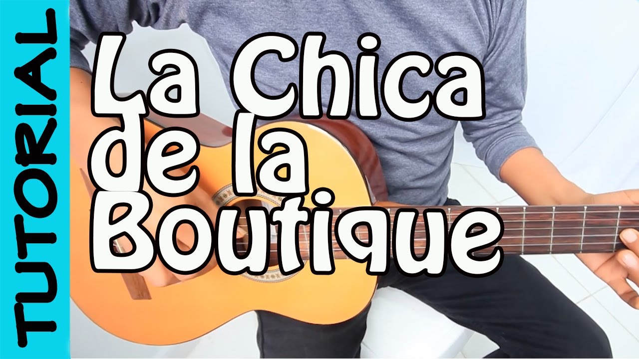 LA CHICA DE LA BOUTIQUE - Guitarra Tutorial