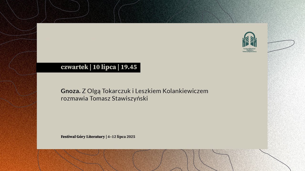 Gnoza. Z Olgą Tokarczuk i Leszkiem Kolankiewiczem rozmawia Tomasz Stawiszyński