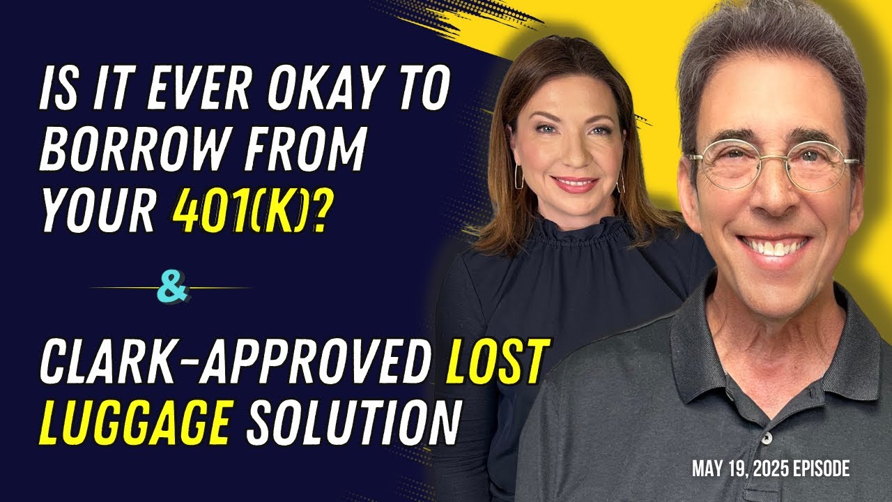 Full Show: Is It Ever Okay To Borrow From Your 401(k)? and Clark-Approved Lost Luggage Solution