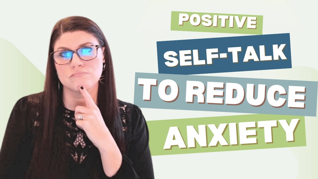 How to Use Positive Self-Talk to Reduce Anxiety Immediately