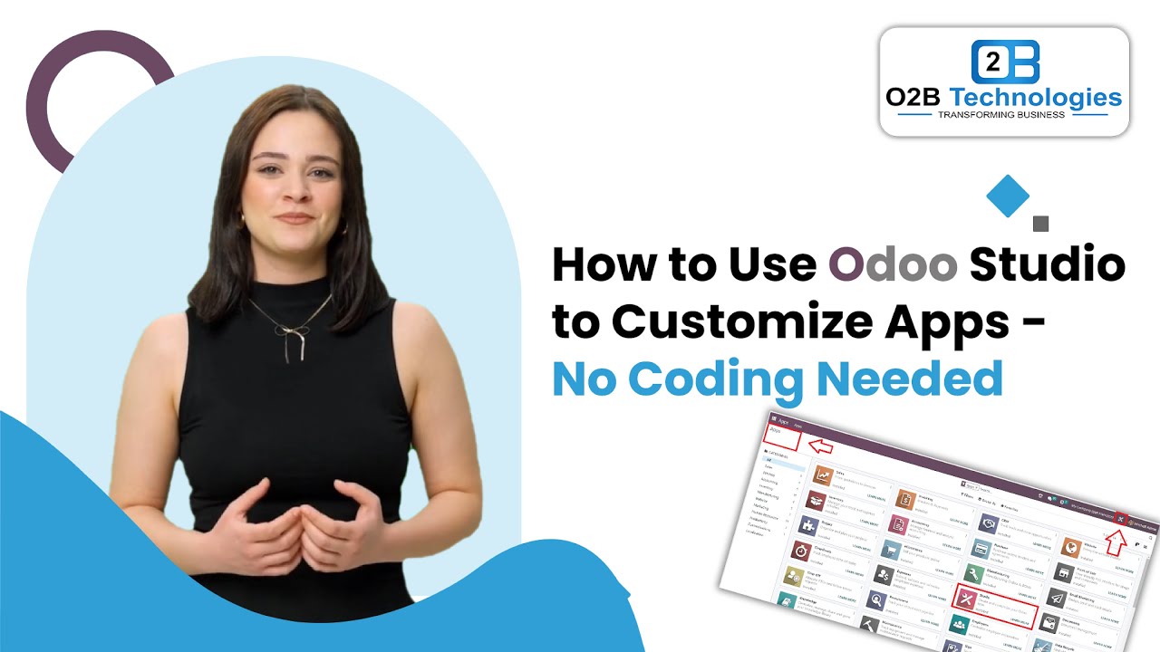 How to Use Odoo Studio to Customize Apps -No Coding Needed | O2B Technologies