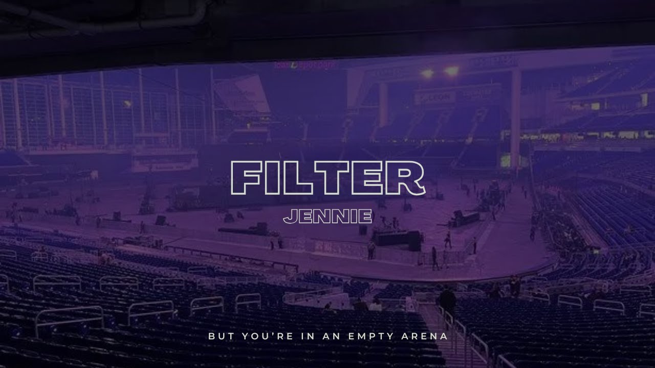JENNIE - Filter | 🎧 But you're in an empty arena