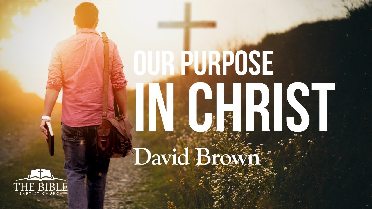 Our Purpose in Christ | David Brown