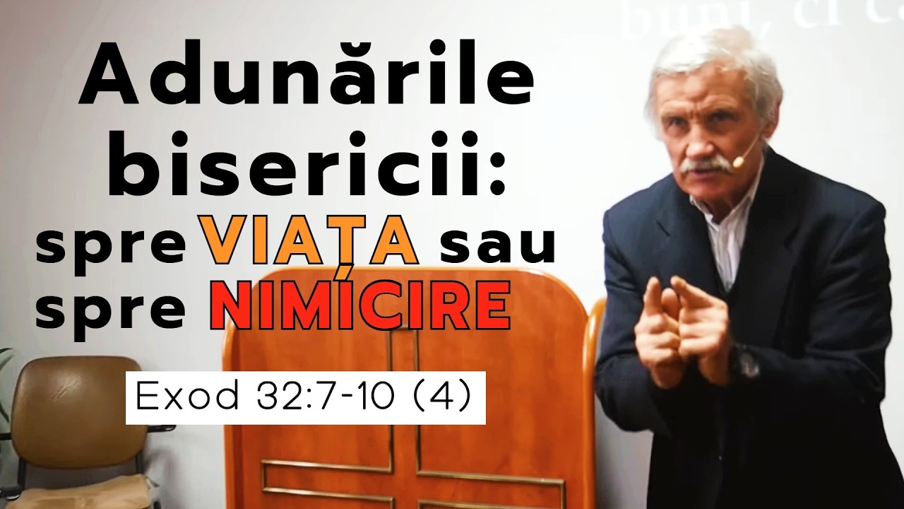 Adunările bisericii: spre viața sau spre nimicire  Exod 32:7-10 (4)