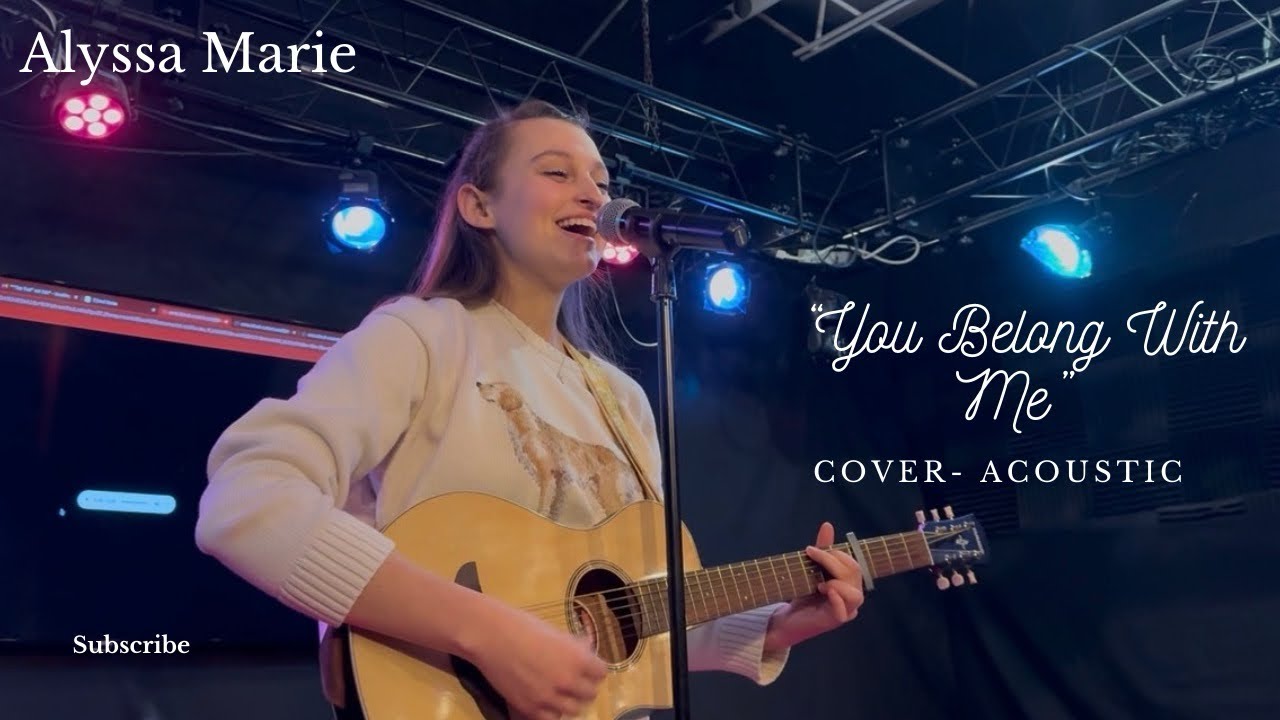 You Belong With Me -Cover by Alyssa Marie