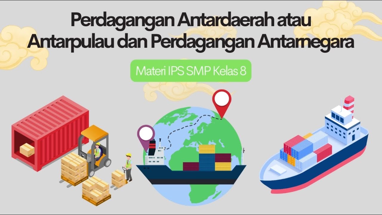 PERDAGANGAN ANTARDAERAH ATAU ANTARPULAU DAN PERDAGANGAN ANTARNEGARA - MAteri IPS SMP Kelas 8