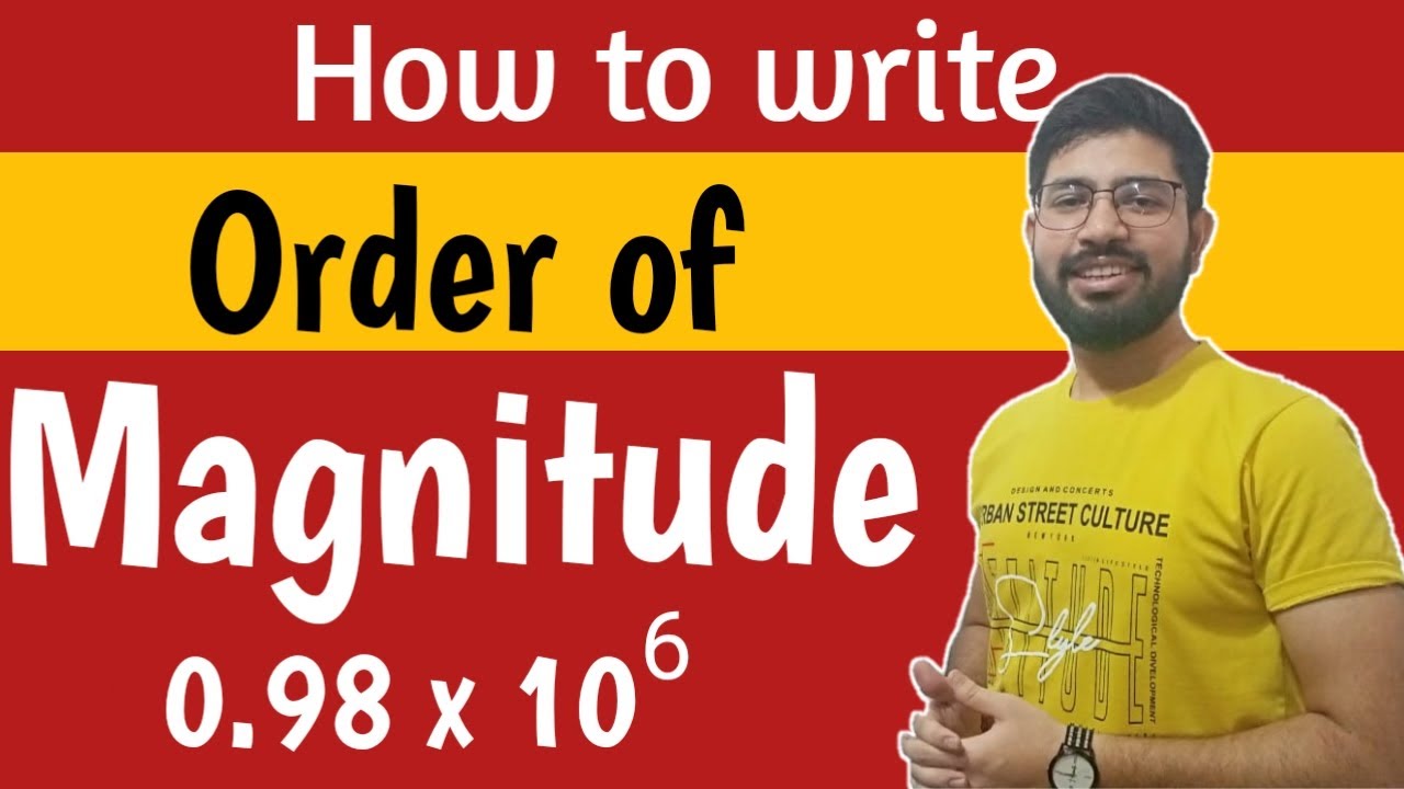 Order of Magnitude || What is order of magnitude || How to write Order of magnitude Class11th
