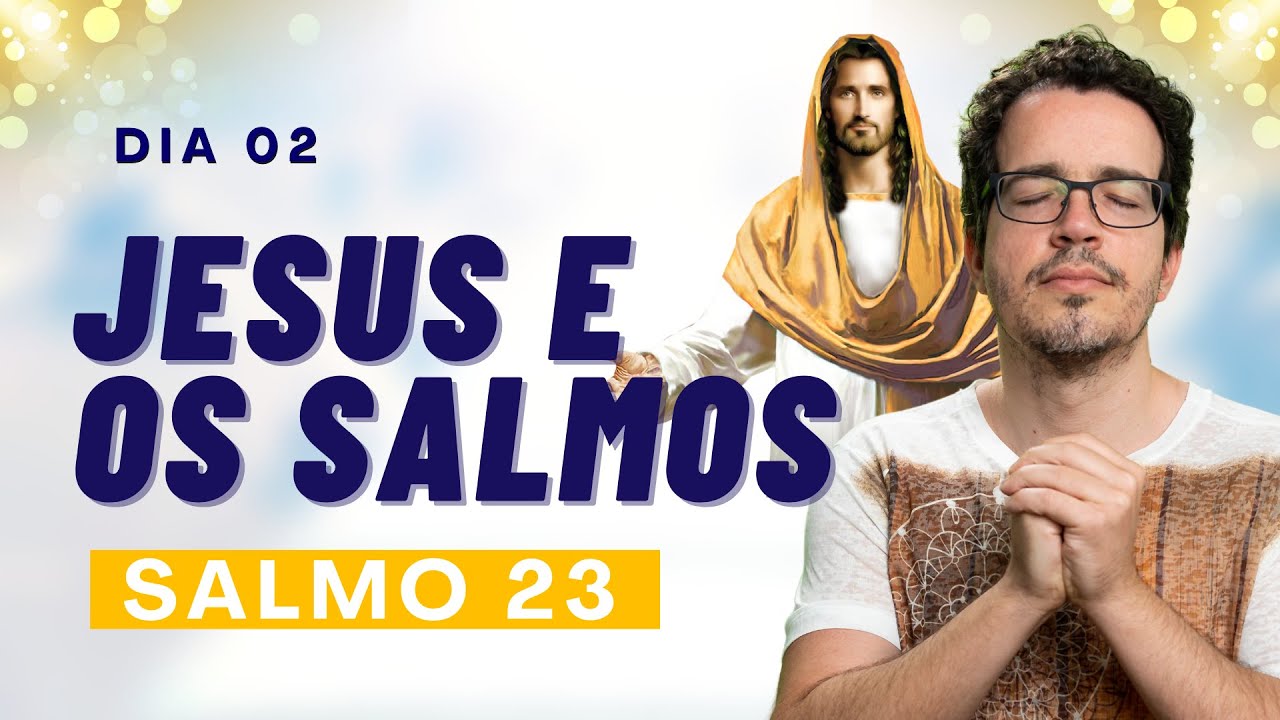 JESUS E OS SALMOS - PODEROSA ORAÇÃO DO SALMO 23 [DIA 2] COM THIAGO CORDEIRO