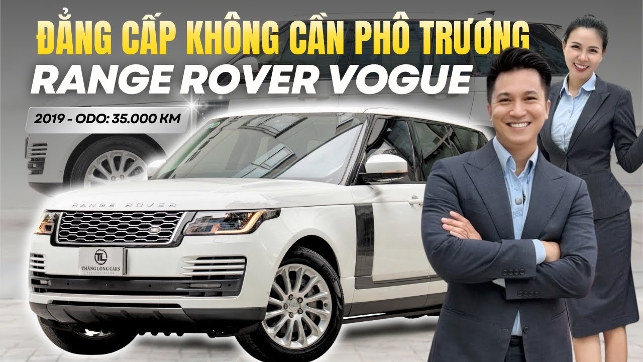 ĐẲNG CẤP XE SANG - RANGE ROVER VOGUE 2019 ODO 35.000KM | NGUYỄN TOÀN THẮNG