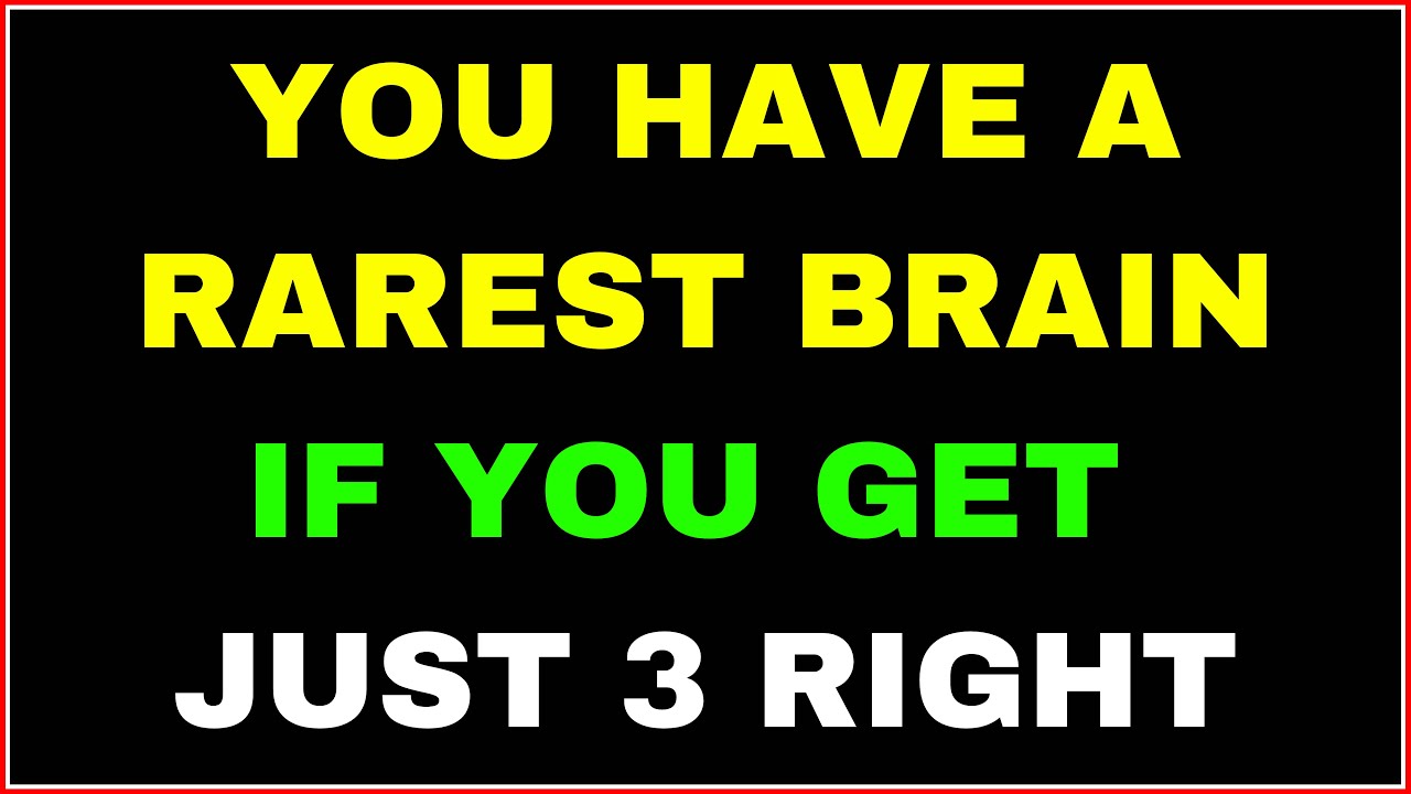 YOU HAVE A RAREST BRAIN IF YOU GET JUST 3 RIGHT IN THIS EXTREME QUIZ TEST!