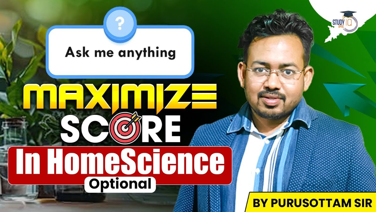 Maximize Your Score in Home Science Optional | Complete Strategy by Purusottam Sir | OPSC StudyIQ