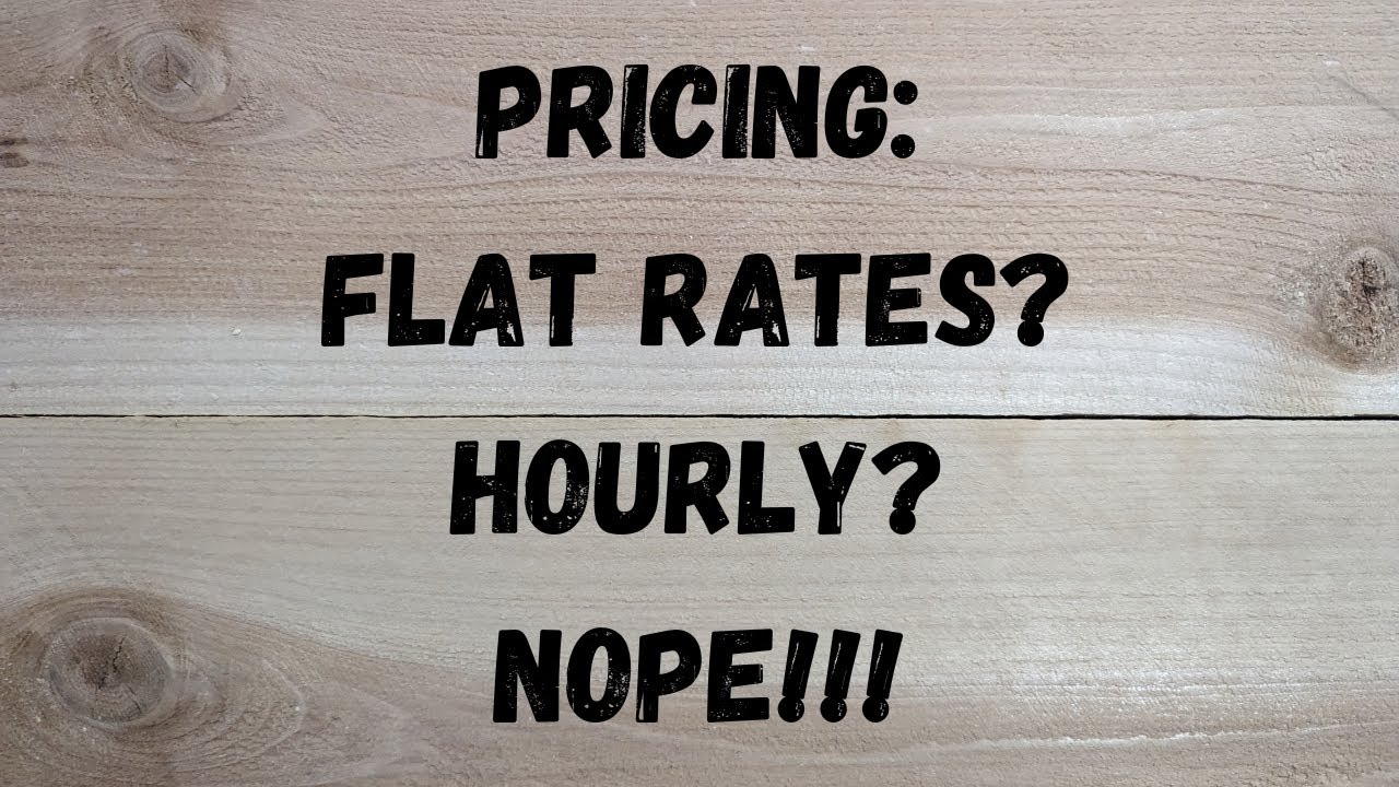 Why I Don't Have Flat Rates Or Hourly Pricing