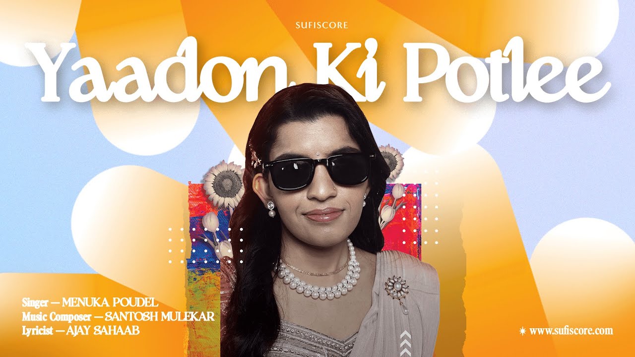 Yaadon Ki Potlee | Menuka Poudel | Ajay Sahaab | Classical Ghazal | Sufiscore