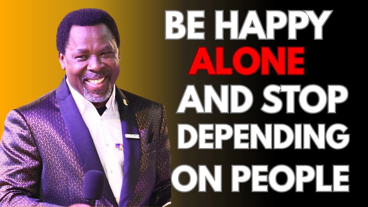 How to Be Happy Alone — And Stop Depending on People | Tb Joshua Best Speech