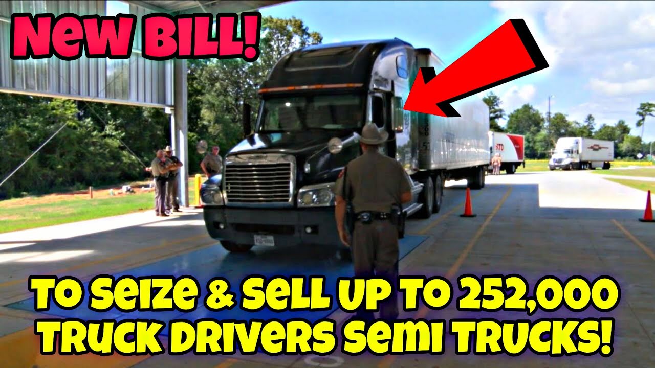 New Bill To Seize & Sell Up To 252,000 Truck Drivers Semi Trucks & Shutdown Bad Trucking Companys! 