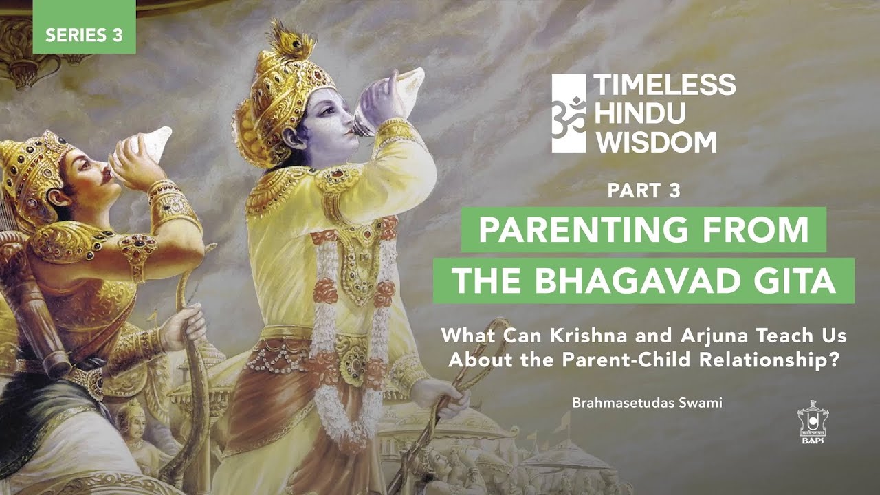 Parenting From The Bhagavad Gita: Part 3 | Timeless Hindu Wisdom